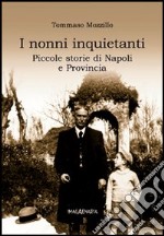 I nonni inquietanti. Piccole storie di Napoli e provincia libro