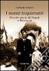 I nonni inquietanti. Piccole storie di Napoli e provincia libro di Mozzillo Tommaso