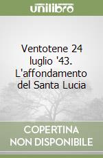 Ventotene 24 luglio '43. L'affondamento del Santa Lucia libro