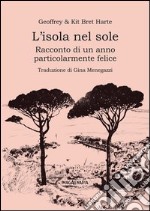 L'isola nel sole. Racconto di un anno particolarmente felice