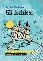 Gli ischiesi. Ediz. italiana e tedesca libro