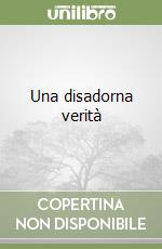 Una disadorna verità libro