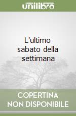 L'ultimo sabato della settimana libro