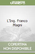 L'Ing. Franco Magni libro