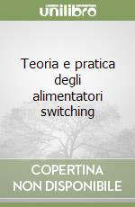 Teoria e pratica degli alimentatori switching libro