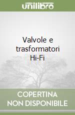 Valvole e trasformatori Hi-Fi