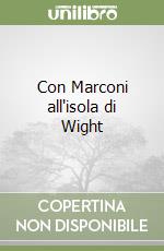 Con Marconi all'isola di Wight libro