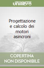 Progettazione e calcolo dei motori asincroni libro