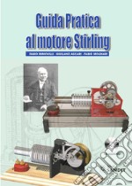 Guida pratica al motore Stirling. Con CD-ROM libro