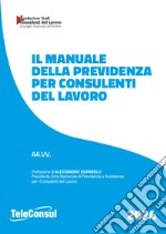 Il manuale della previdenza per consulenti del lavoro. Nuova ediz. libro