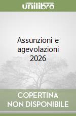 Assunzioni e agevolazioni 2026 libro