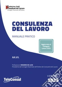 Consulenza del lavoro. Manuale pratico libro