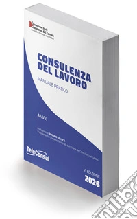 Consulenza del lavoro. Manuale pratico libro