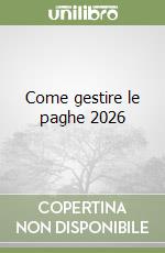 Come gestire le paghe 2026 libro
