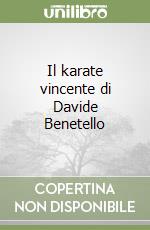 Il karate vincente di Davide Benetello libro