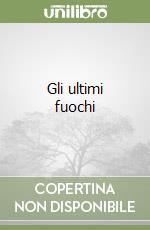 Gli ultimi fuochi libro