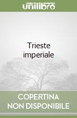 Trieste imperiale