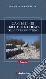 Castellieri e grotte fortificate del Carso triestino libro