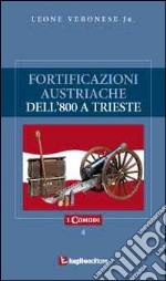 Fortificazioni austriache dell'800 a Trieste libro