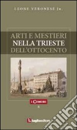 Arti e mestieri nella Trieste dell'Ottocento libro