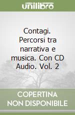 Contagi. Percorsi tra narrativa e musica. Con CD Audio. Vol. 2