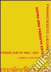 Sopra una perduta estate. Poesie scelte 1942-2001 libro