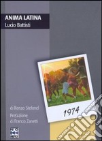 Anima Latina. Lucio Battisti libro