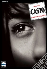 Casto. Frammenti di un adolescente libro