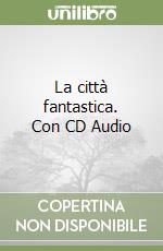 La città fantastica. Con CD Audio libro