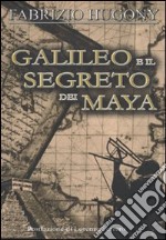 Galileo e il segreto dei Maya libro