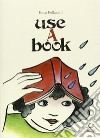 Use a book. Ediz. multilingue libro