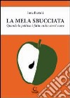 La mela sbucciata. Quando la politica è fatta anche con il cuore. Con CD-ROM libro