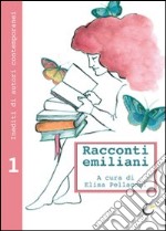 Racconti emiliani. Inediti di autori contemporanei. Vol. 1