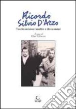 Ricordo Silvio D'Arzo. Testimonianze inedite e documenti libro