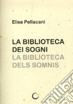 La biblioteca dei sogni. Testo catalano a fronte. Ediz. illustrata libro