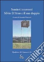 Sentieri interrotti. Silvio D'Arzo e il suo doppio. Atti del Convegno di studio (15 dicembre 2012) libro