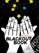 Blackout book. Fare libri senza elettricità, anche al buio. Ediz. italiana, catalana e inglese libro