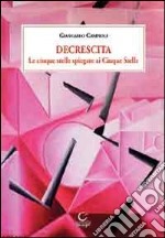 Decrescita. Le cinque stelle spiegate ai Cinque Stella libro