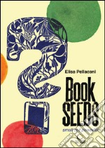 Book seeds. Small but powerful. Ediz. illustrata. Con CD Audio libro