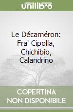 Le Décaméron: Fra' Cipolla, Chichibio, Calandrino libro