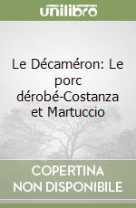 Le Décaméron: Le porc dérobé-Costanza et Martuccio libro