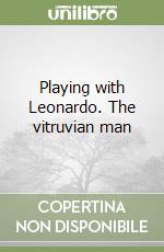 Playing with Leonardo. The vitruvian man