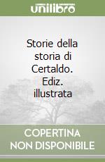 Storie della storia di Certaldo. Ediz. illustrata