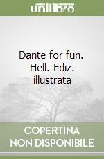 Dante for fun. Hell. Ediz. illustrata libro