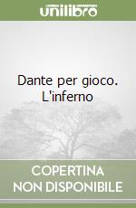 Dante per gioco. L'inferno libro