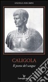 Caligola. Il poeta del sangue libro