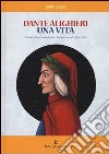 Dante Alighieri. Una vita libro