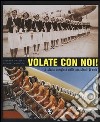 Volate con noi! La storia completa delle assistenti di volo libro