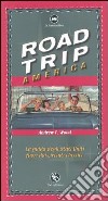 Road trip America. La guida degli Stati Uniti fuori dai circuiti classici libro