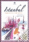 Istanbul. Viaggio attraverso la sublime porta libro